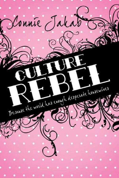 Cover of the book Culture Rebel by Connie Jakab, WestBow Press