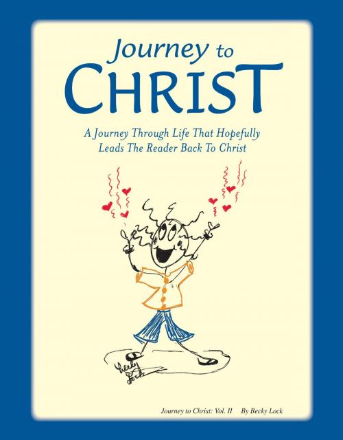 Cover of the book Journey to Christ by Becky Lock, WestBow Press