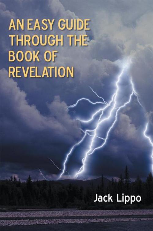 Cover of the book An Easy Guide Through the Book of Revelation by Jack Lippo, WestBow Press