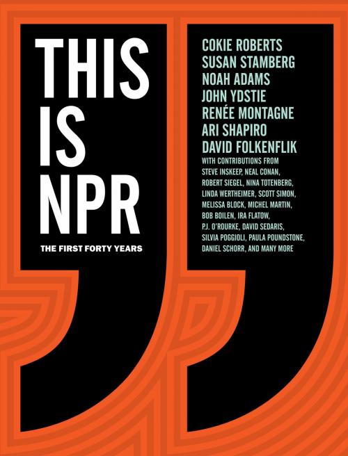 Cover of the book This Is NPR by Noah Adams, David Folkenflik, Renee Montagne, Cokie Roberts, Ari Shapiro, Susan Stamberg, John Ydstie, Chronicle Books LLC