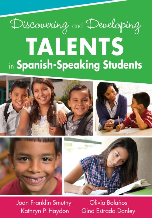 Cover of the book Discovering and Developing Talents in Spanish-Speaking Students by Kathryn P. Haydon, Olivia G. Bolanos, Gina M. Estrada Danley, Joan F. Smutny, SAGE Publications