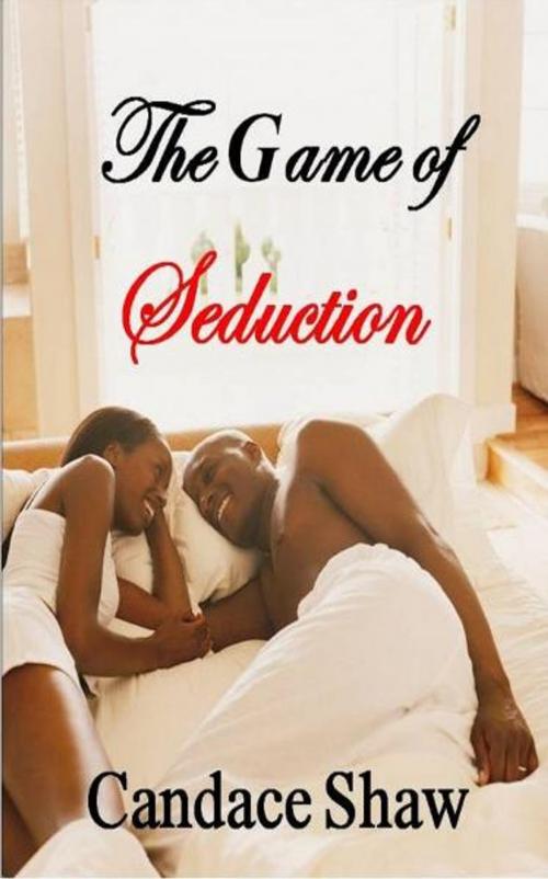 Cover of the book The Game of Seduction by Candace Shaw, Candace Shaw