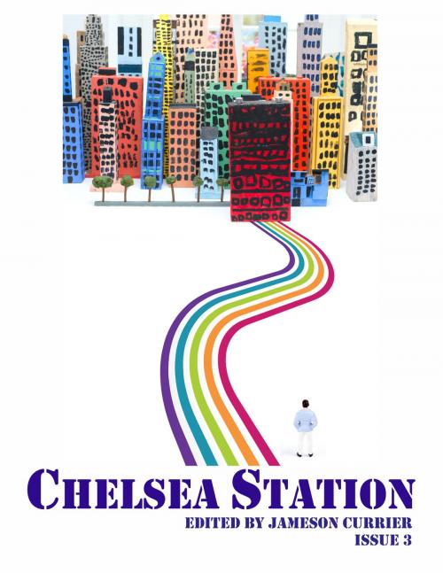 Cover of the book Chelsea Station Issue 3 by Jameson Currier, Chelsea Station Editions