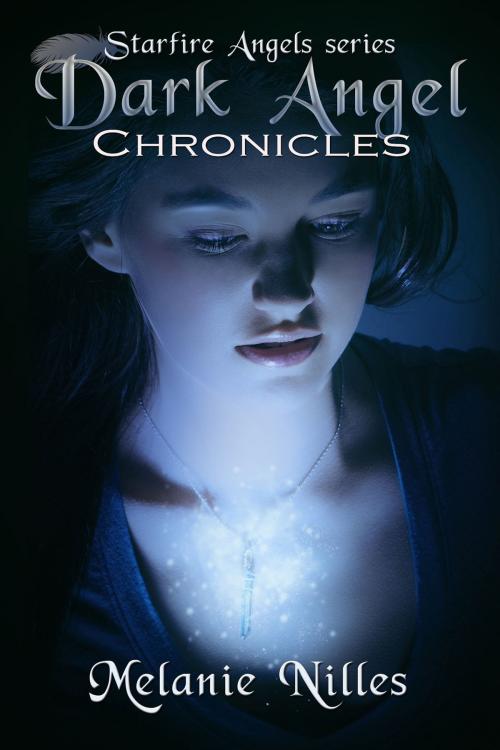 Cover of the book Dark Angel Chronicles, The Complete Series (Starfire Angels Books 1-5) by Melanie Nilles, Prairie Star Publishing