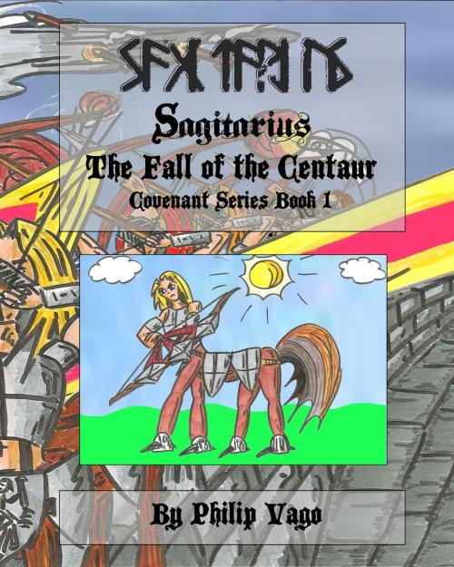 Cover of the book Sagitarius : the Fall of the Centaur (Book 1 Covenant Series) by Philip Vago, Philip Vago