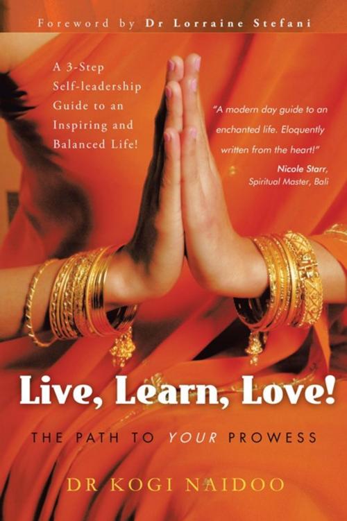 Cover of the book Live, Learn, Love! by Dr Kogi Naidoo, Balboa Press AU