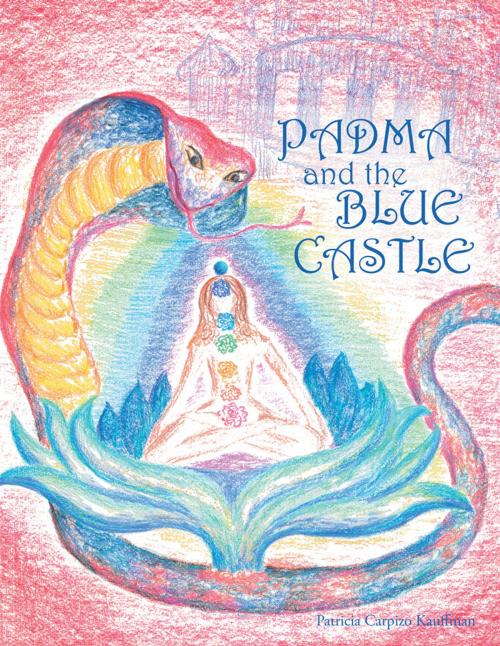 Cover of the book Padma and the Blue Castle by Patricia Carpizo Kauffman, Balboa Press
