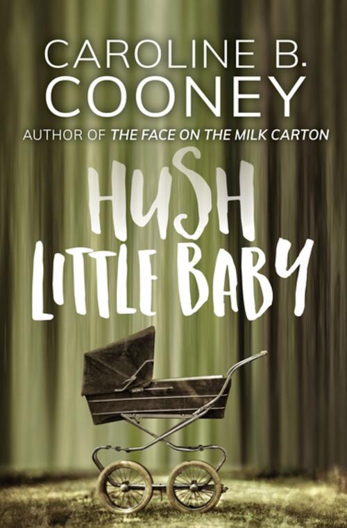 Cover of the book Hush Little Baby by Caroline B. Cooney, Open Road Media