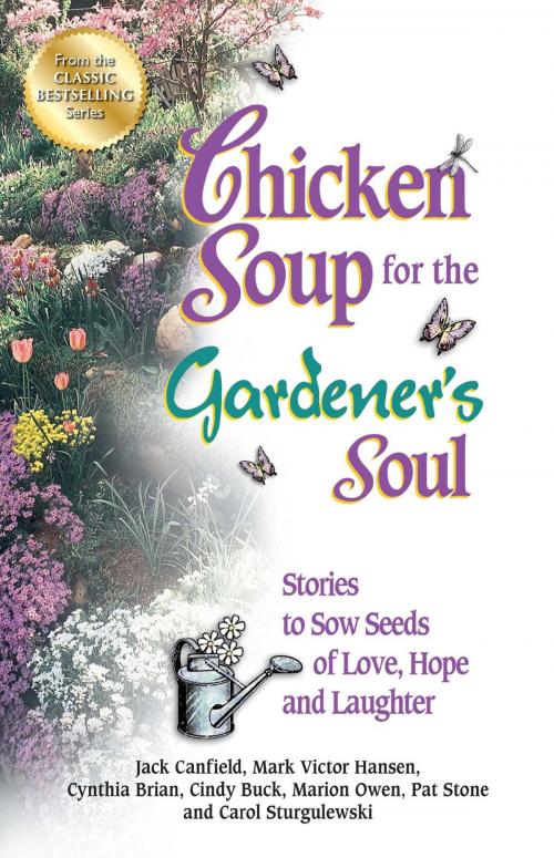 Cover of the book Chicken Soup for the Gardener's Soul by Jack Canfield, Mark Victor Hansen, Chicken Soup for the Soul
