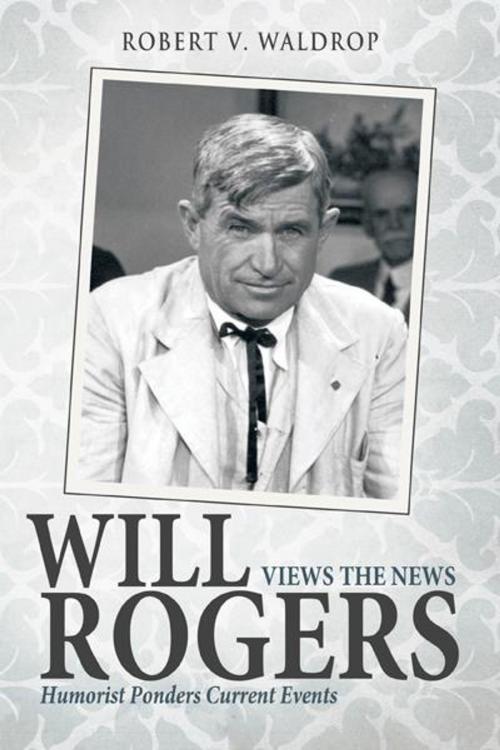 Cover of the book Will Rogers Views the News by Robert V. Waldrop, Abbott Press