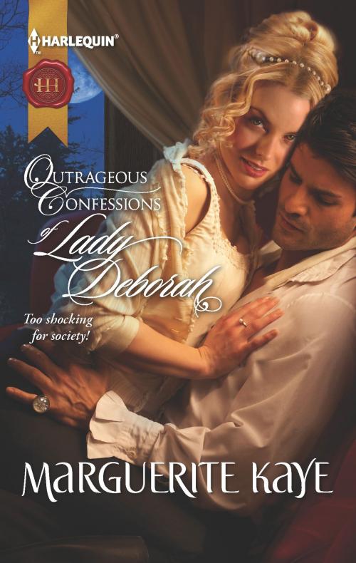 Cover of the book Outrageous Confessions of Lady Deborah by Marguerite Kaye, Harlequin