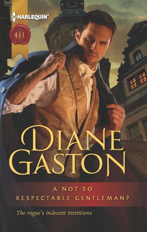 Cover of the book A Not So Respectable Gentleman? by Diane Gaston, Harlequin