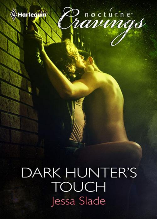 Cover of the book Dark Hunter's Touch by Jessa Slade, Harlequin