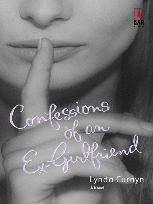 Cover of the book CONFESSIONS OF AN EX-GIRLFRIEND by Lynda Curnyn, Red Dress Ink