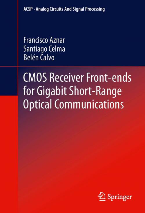 Cover of the book CMOS Receiver Front-ends for Gigabit Short-Range Optical Communications by Francisco Aznar, Belén Calvo Lopez, Santiago Celma  Pueyo, Springer New York