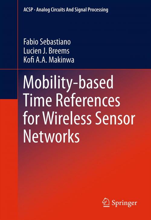 Cover of the book Mobility-based Time References for Wireless Sensor Networks by Lucien J. Breems, Fabio Sebastiano, Kofi A Makinwa, Springer New York