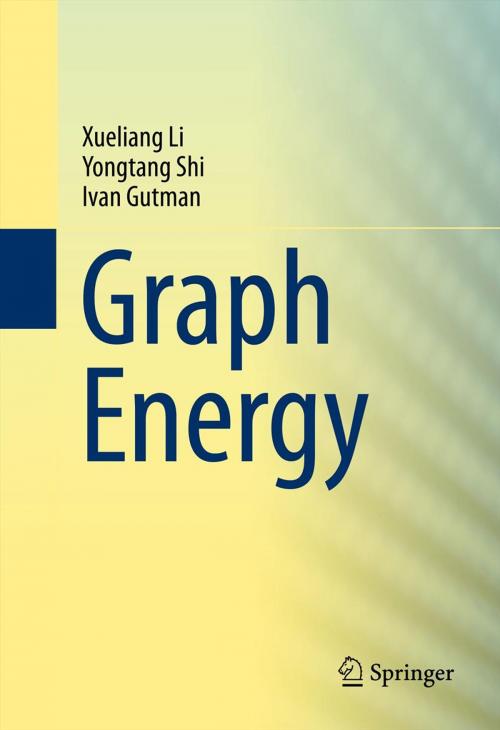 Cover of the book Graph Energy by Xueliang Li, Yongtang Shi, Ivan Gutman, Springer New York