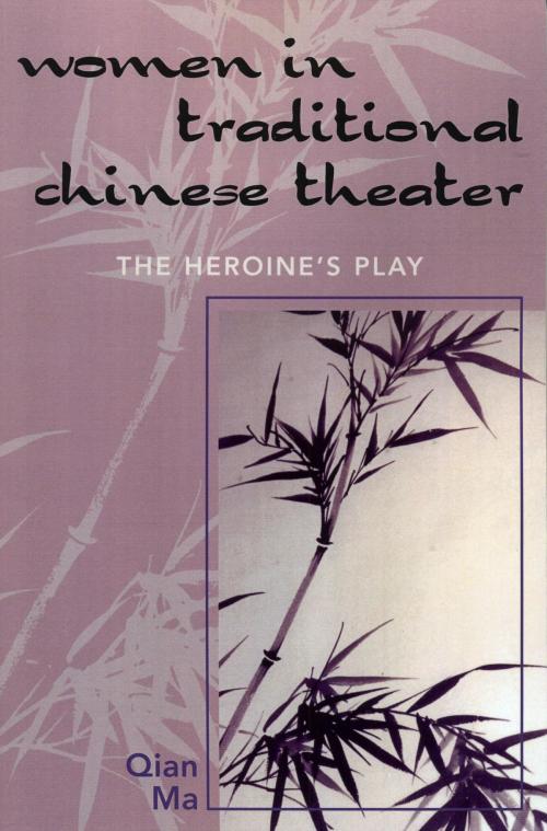 Cover of the book Women in Traditional Chinese Theater by Qian Ma, : Guan Hanqing, Zheng Guangzu, Xu Wei, Wu Weiye, Tang Ying, Lu Hongfei, UPA