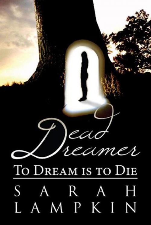 Cover of the book Dead Dreamer: To Dream is to Die by Sarah Lampkin, PublishAmerica
