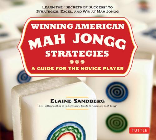 Cover of the book Winning American Mah Jongg Strategies by Elaine Sandberg, Tuttle Publishing
