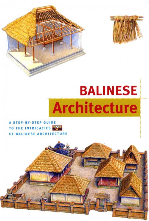 Cover of the book Balinese Architecture Discover Indonesia by Julian Davison, Bruce Granquist, Tuttle Publishing