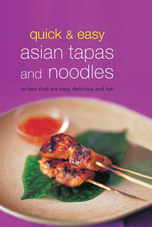 Cover of the book Quick & Easy Asian Tapas and Noodles by , Tuttle Publishing