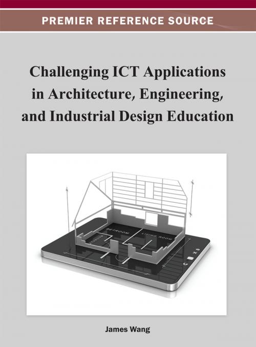 Cover of the book Challenging ICT Applications in Architecture, Engineering, and Industrial Design Education by James Wang, IGI Global