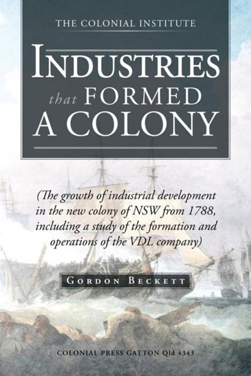 Cover of the book Industries That Formed a Colony by Gordon Beckett, Partridge Publishing Singapore