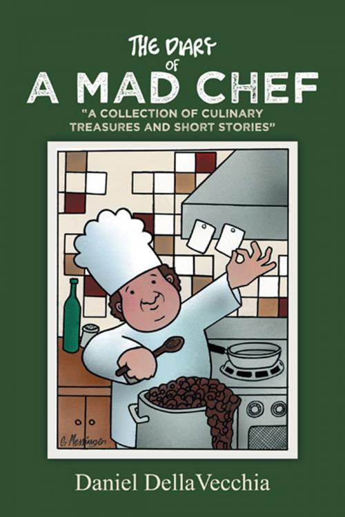 Cover of the book The Diary of a Mad Chef by Daniel DellaVecchia, Trafford Publishing