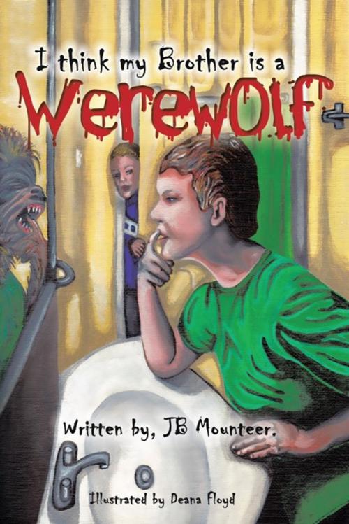 Cover of the book I Think My Brother Is a Werewolf by JB Mounteer, Trafford Publishing