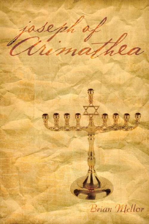 Cover of the book Joseph of Arimathea by Brian Mellor, Trafford Publishing