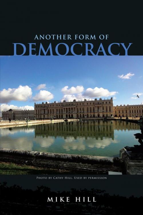 Cover of the book Another Form of Democracy by Mike Hill, AuthorHouse UK