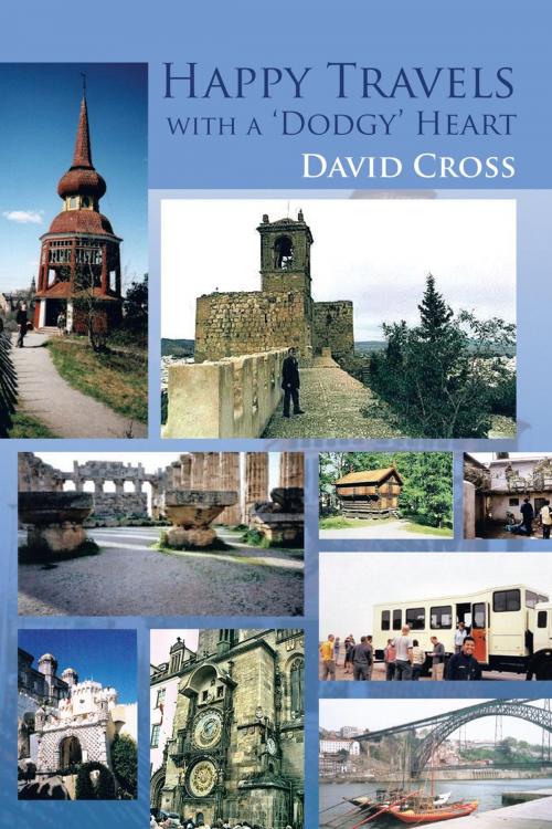 Cover of the book Happy Travels with a ‘Dodgy’ Heart by David Cross, AuthorHouse UK