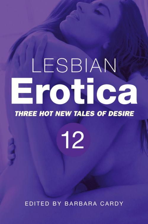 Cover of the book Lesbian Erotica, Volume 12 by Barbara Cardy, Little, Brown Book Group