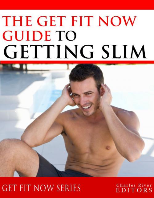 Cover of the book Get Fit Now: The Definitive Guide To Getting Slim by Charles River Editors, Charles River Editors