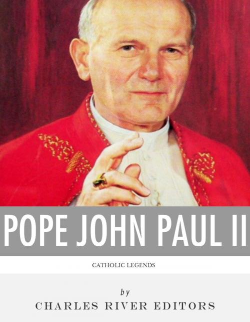 Cover of the book Catholic Legends: The Life and Legacy of Blessed Pope John Paul II by Charles River Editors, Charles River Editors