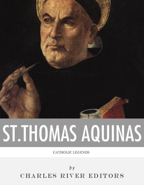 Cover of the book Catholic Legends: The Life and Legacy of St. Thomas Aquinas by Charles River Editors, Charles River Editors