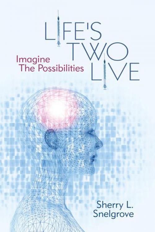 Cover of the book Life's Two Live by Sherry L. Snelgrove, iUniverse