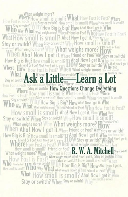 Cover of the book Ask a Little—Learn a Lot by R. W. A. Mitchell, iUniverse