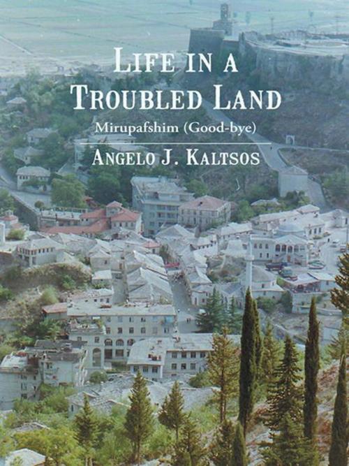 Cover of the book Life in a Troubled Land by Angelo J. Kaltsos, iUniverse