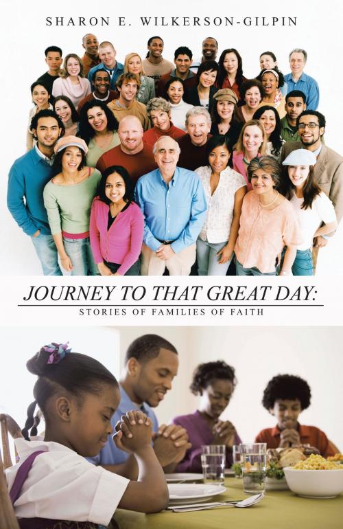 Cover of the book Journey to That Great Day: by Sharon E. Wilkerson-Gilpin, iUniverse
