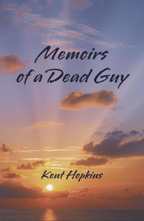 Cover of the book Memoirs of a Dead Guy by Kent Hopkins, iUniverse