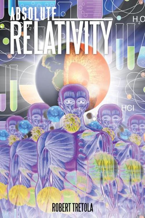 Cover of the book Absolute Relativity by Robert Tretola, iUniverse