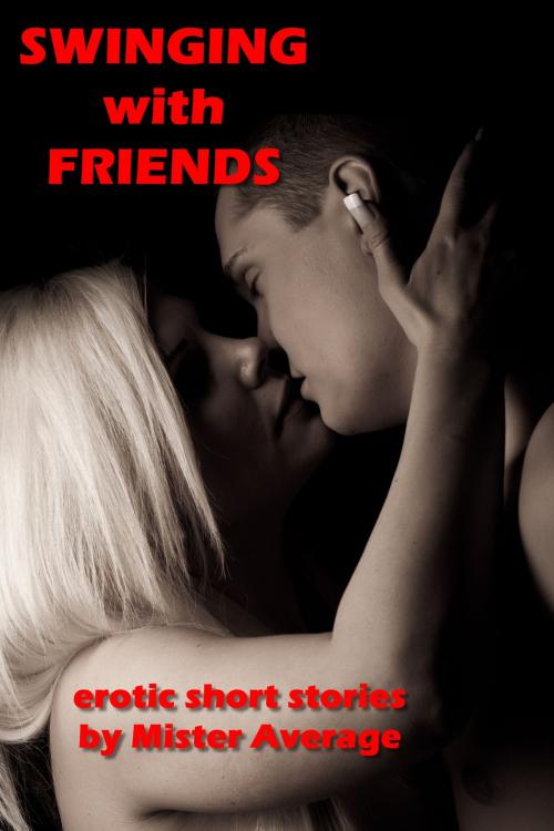 Cover of the book Swinging with Friends by Mister Average, Mister Average