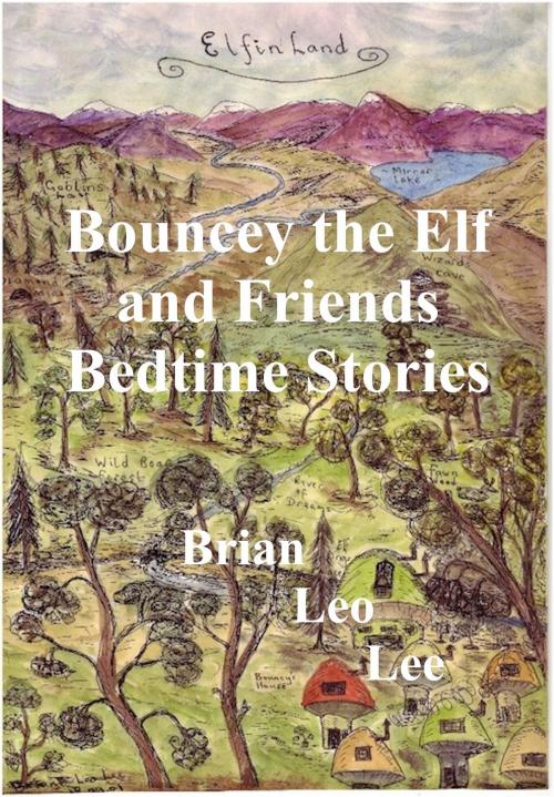 Cover of the book Bouncey the Elf and Friends Bedtime Stories by Brian  Leo Lee, Brian  Leo Lee