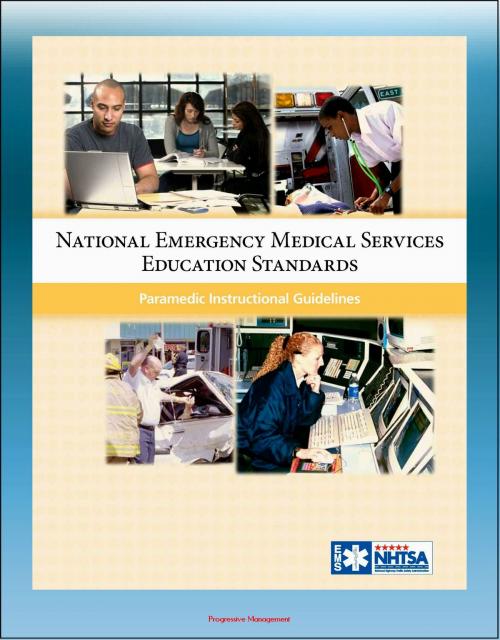 Cover of the book National Emergency Medical Services Education Standards: Paramedic Instructional Guidelines by Progressive Management, Progressive Management