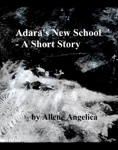 Cover of the book Adara's New School: A Short Story by Allene Angelica, Allene Angelica