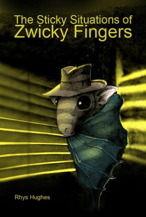 Cover of the book The Sticky Situations of Zwicky Fingers by Rhys Hughes, Rhys Hughes