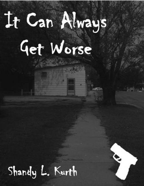 Cover of the book It Can Always Get Worse by Shandy L. Kurth, Shandy L. Kurth