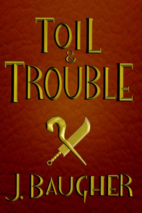 Cover of the book Toil and Trouble by Jordan Baugher, Jordan Baugher